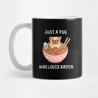 Just a Pug Who Loves Ramen Cute Mug